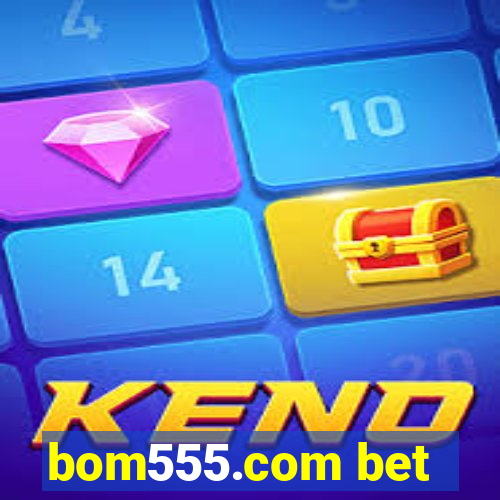 bom555.com bet